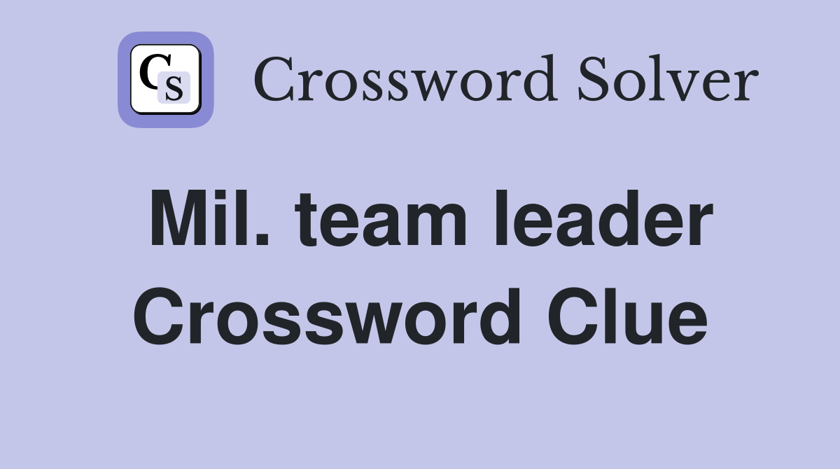 Mil. team leader Crossword Clue