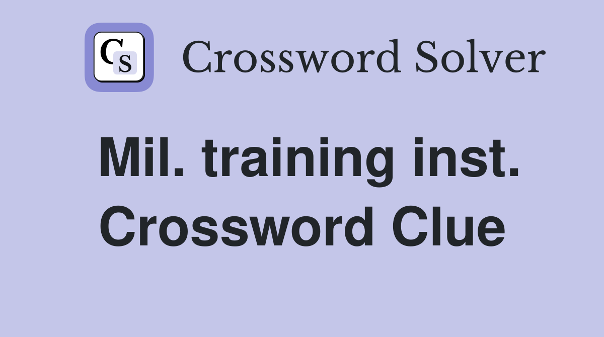 Mil. training inst. Crossword Clue