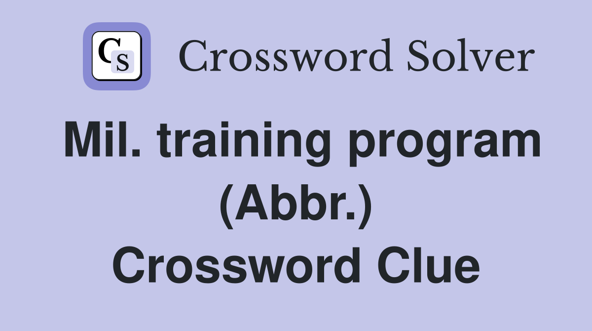Mil. training program (Abbr.) Crossword Clue