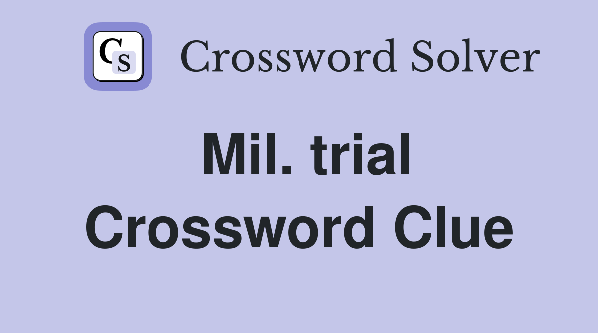 Mil. trial Crossword Clue
