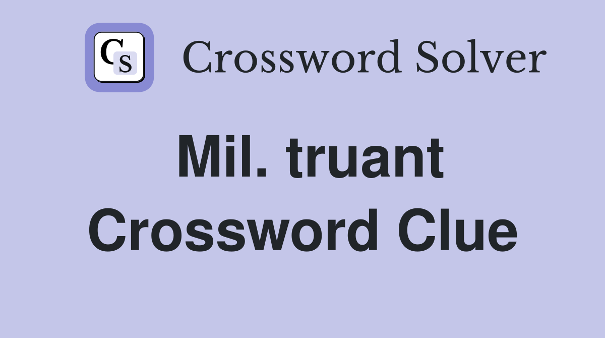 Mil. truant Crossword Clue