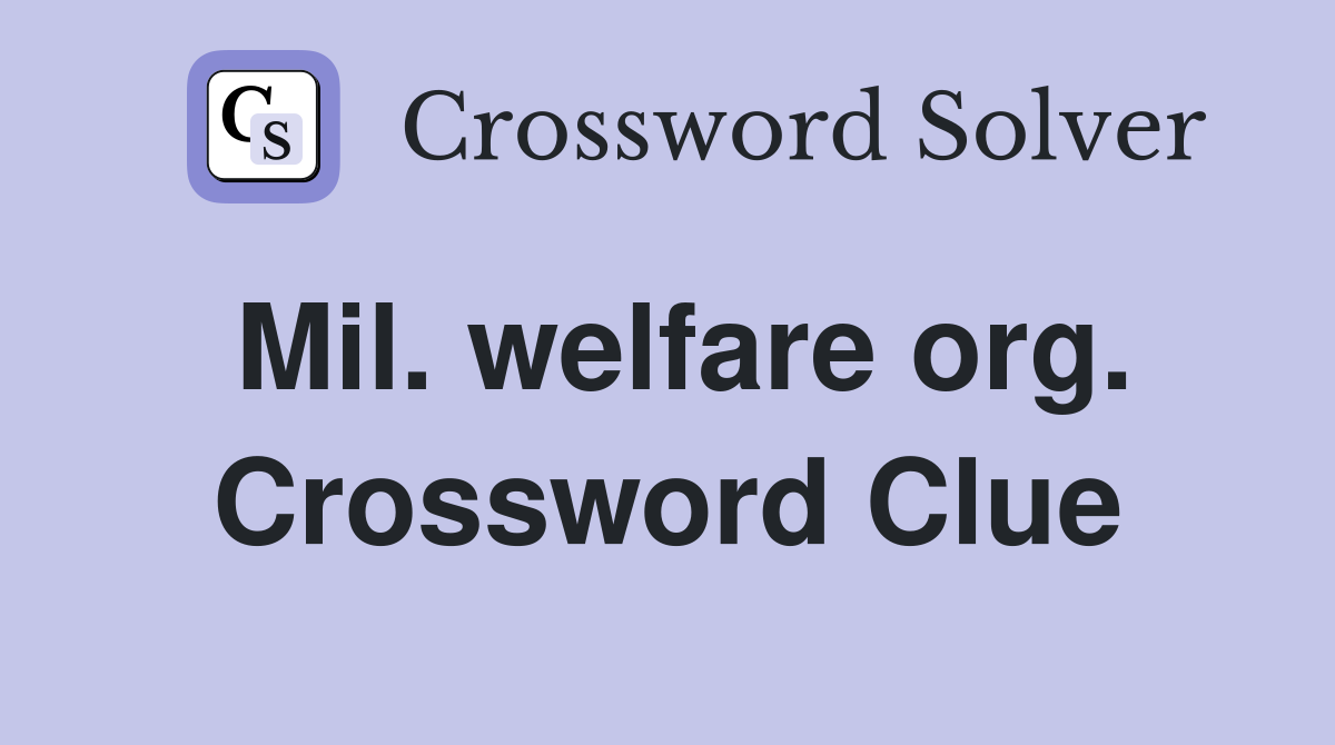 Mil. welfare org. Crossword Clue