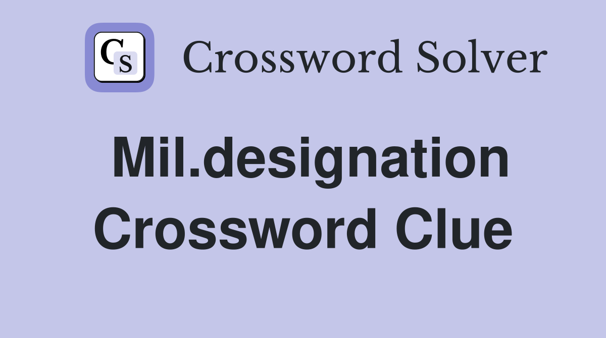 Mil.designation Crossword Clue