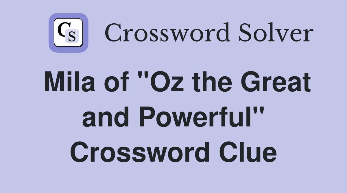 Mila of "Oz the Great and Powerful" Crossword Clue