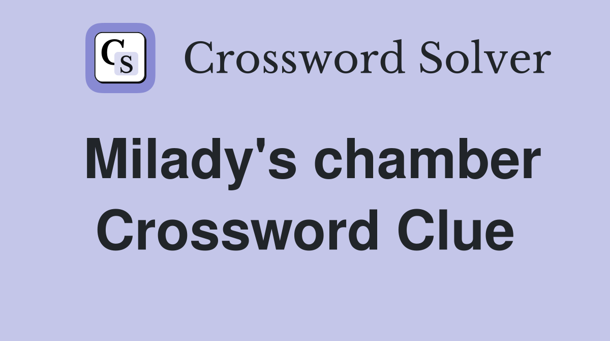 Milady's chamber Crossword Clue