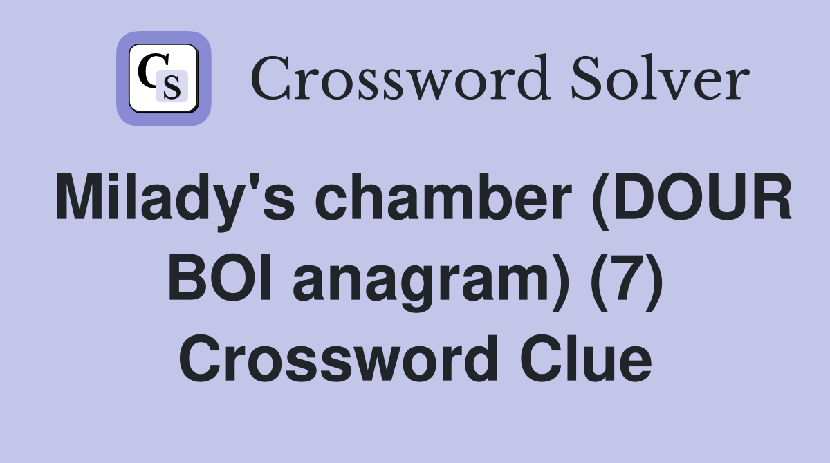 Milady's chamber (DOUR BOI anagram) (7) Crossword Clue