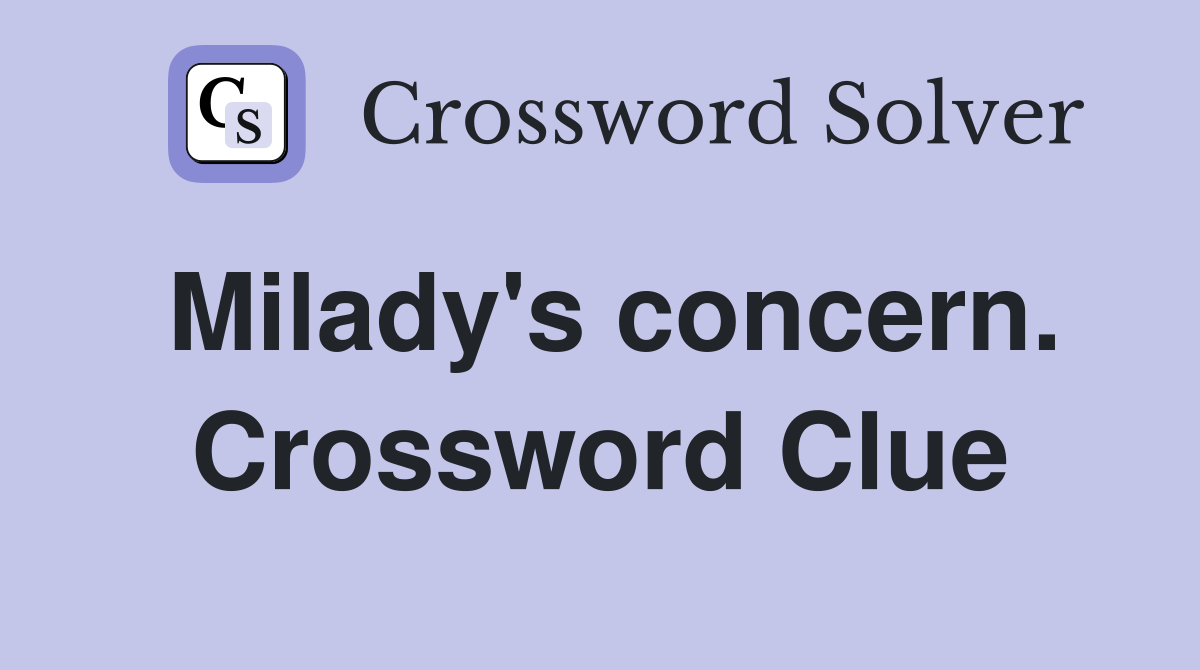 Milady's concern. Crossword Clue