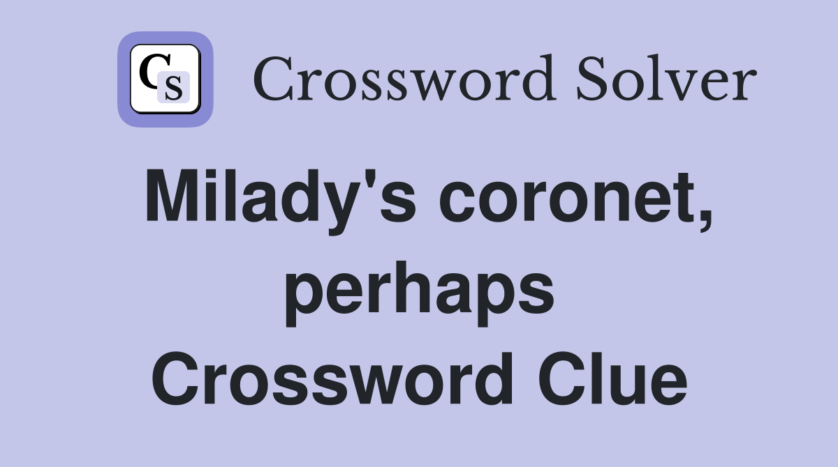 Milady's coronet, perhaps Crossword Clue