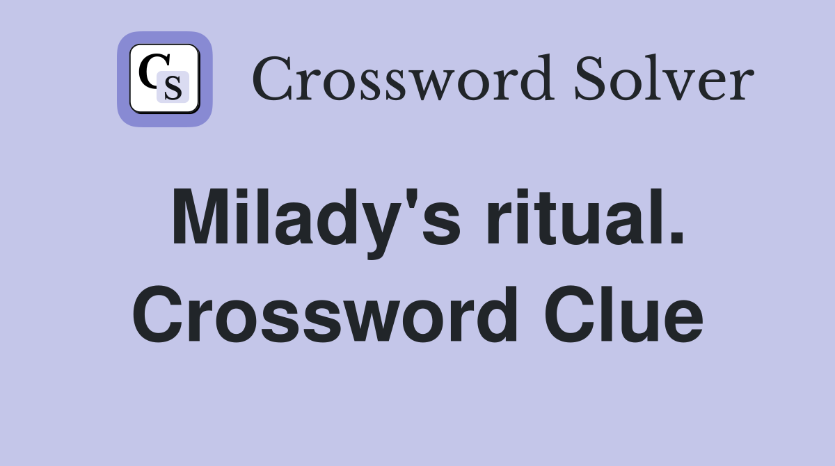 Milady's ritual. Crossword Clue