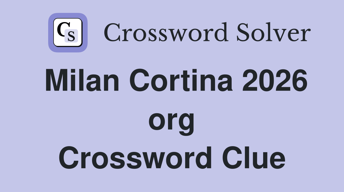 Milan Cortina 2026 org. - Crossword Clue Answers - Crossword Solver