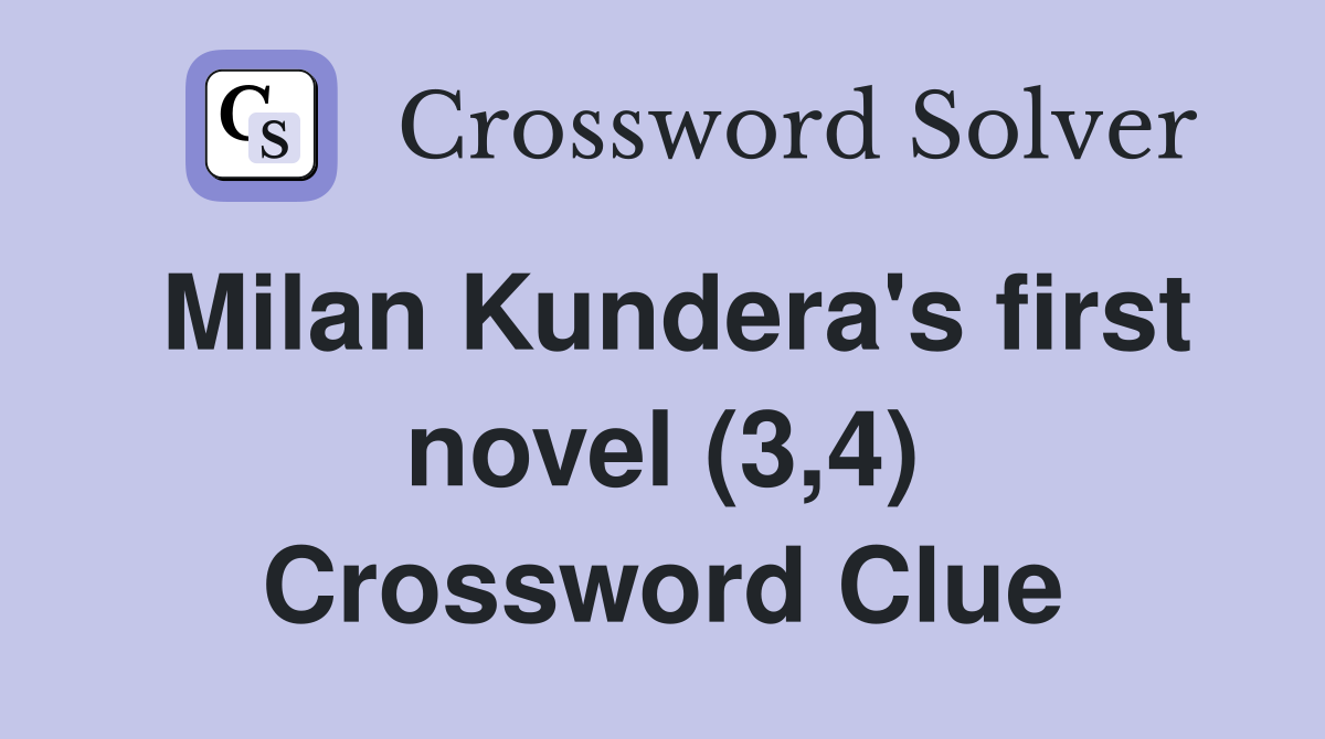Milan Kundera's first novel (3,4) Crossword Clue