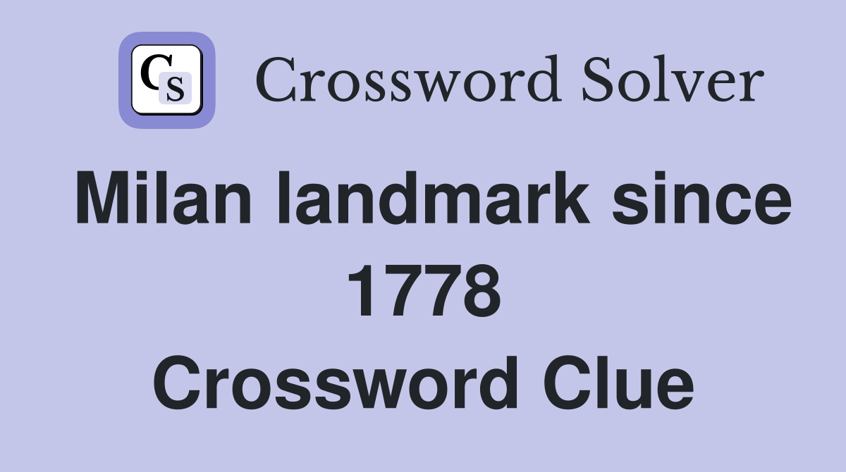 Milan landmark since 1778 Crossword Clue