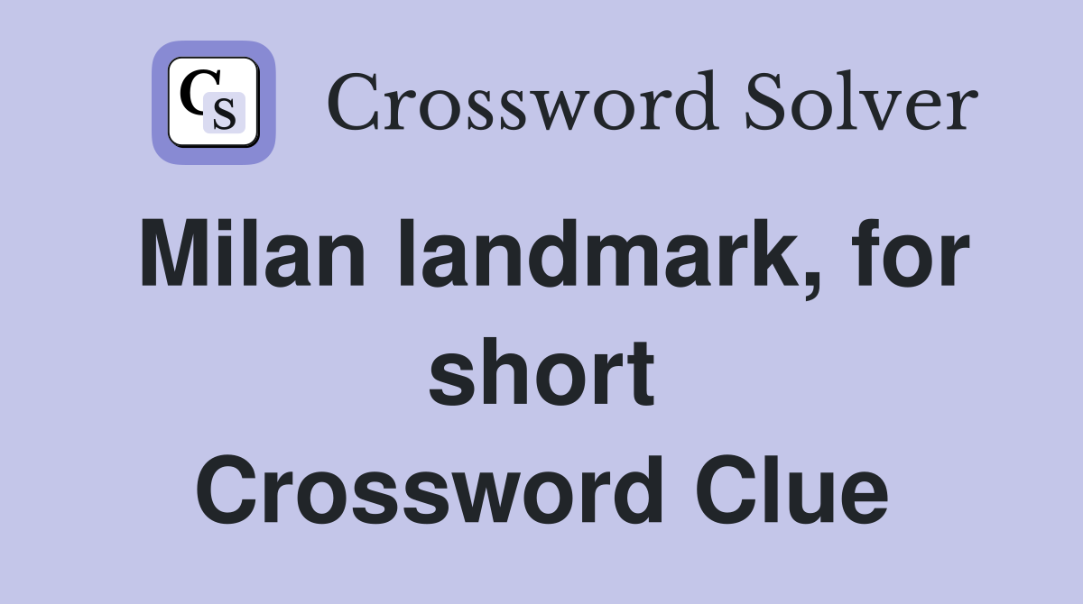 Milan landmark, for short Crossword Clue
