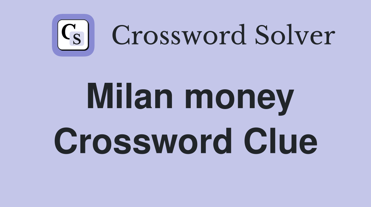 Milan money Crossword Clue