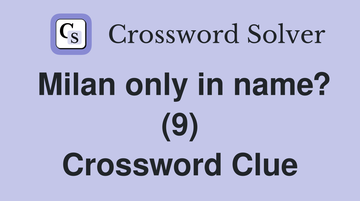 Milan only in name? (9) Crossword Clue