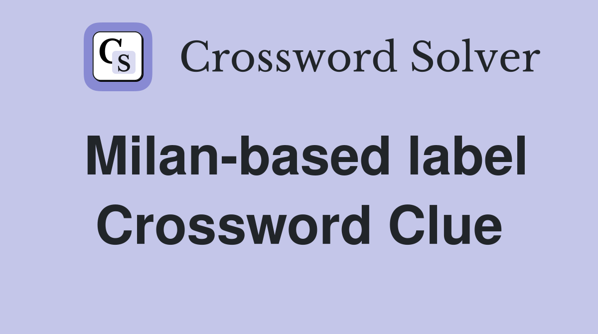 Milan-based label Crossword Clue