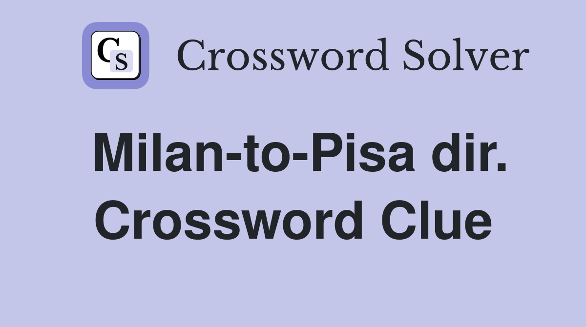 Milan-to-Pisa dir. Crossword Clue