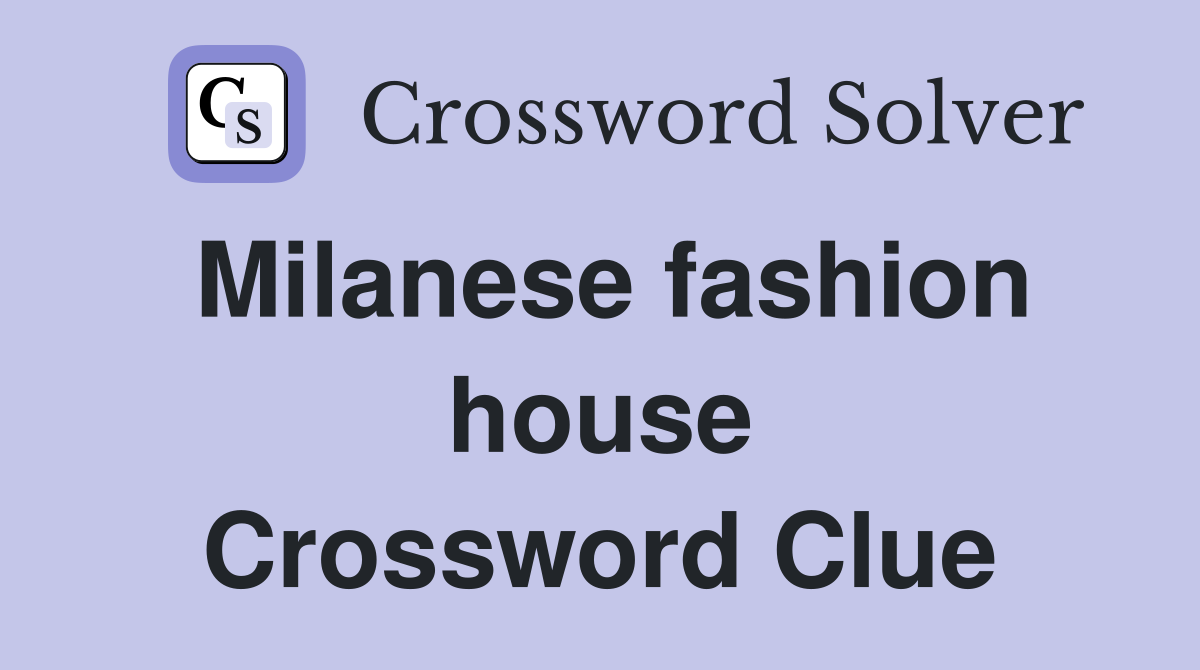 Milanese fashion house Crossword Clue