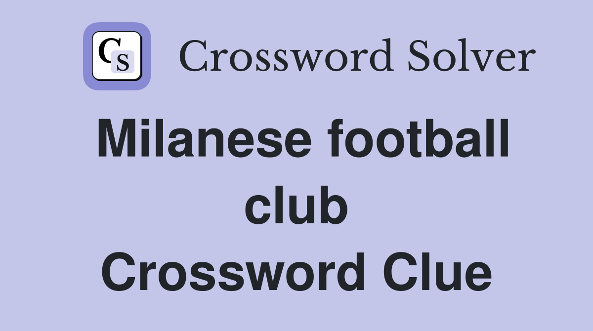 Milanese football club Crossword Clue