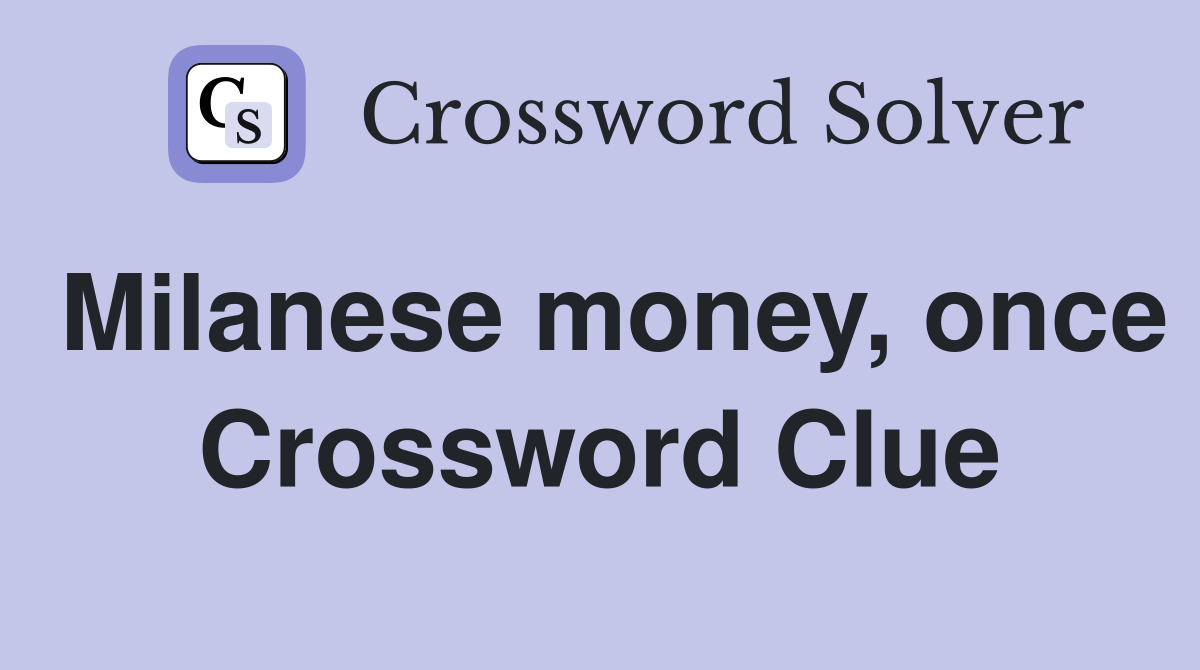Milanese money, once Crossword Clue