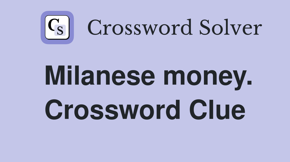 Milanese money. Crossword Clue