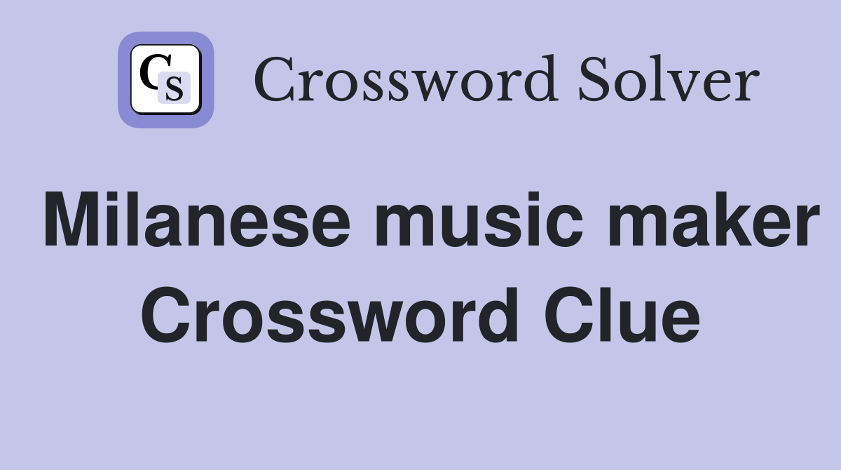 Milanese music maker Crossword Clue