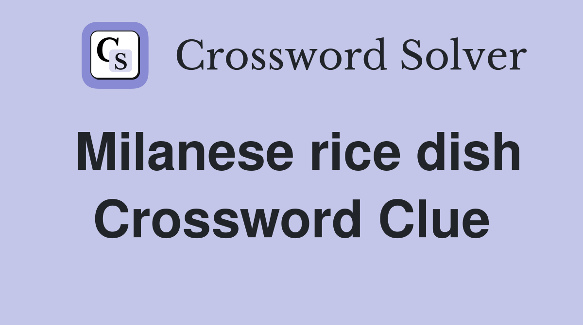 Milanese rice dish Crossword Clue
