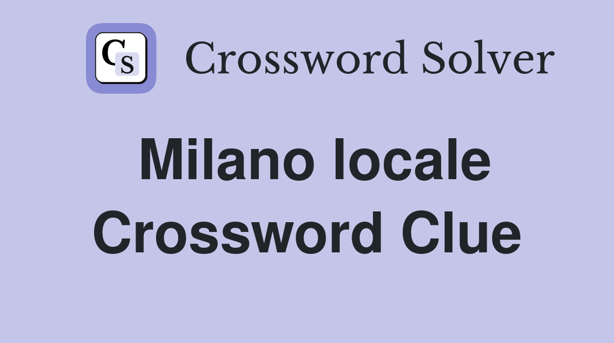 Milano locale Crossword Clue