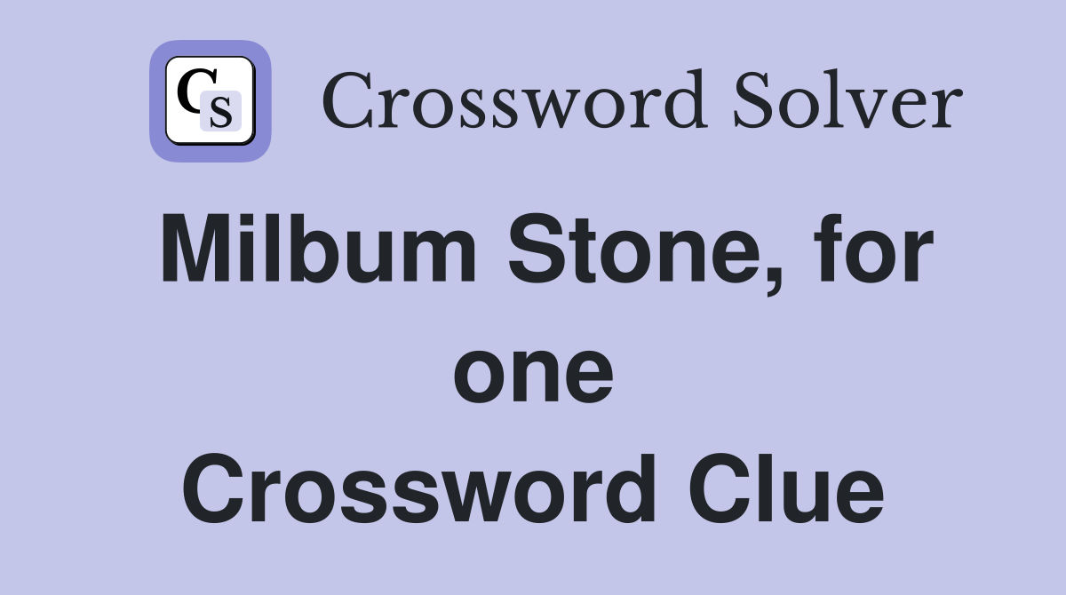 Milbum Stone, for one Crossword Clue