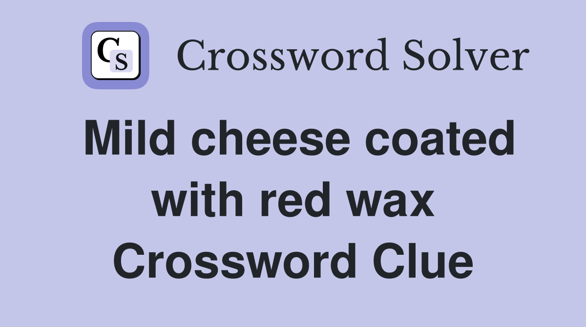 Mild cheese coated with red wax Crossword Clue