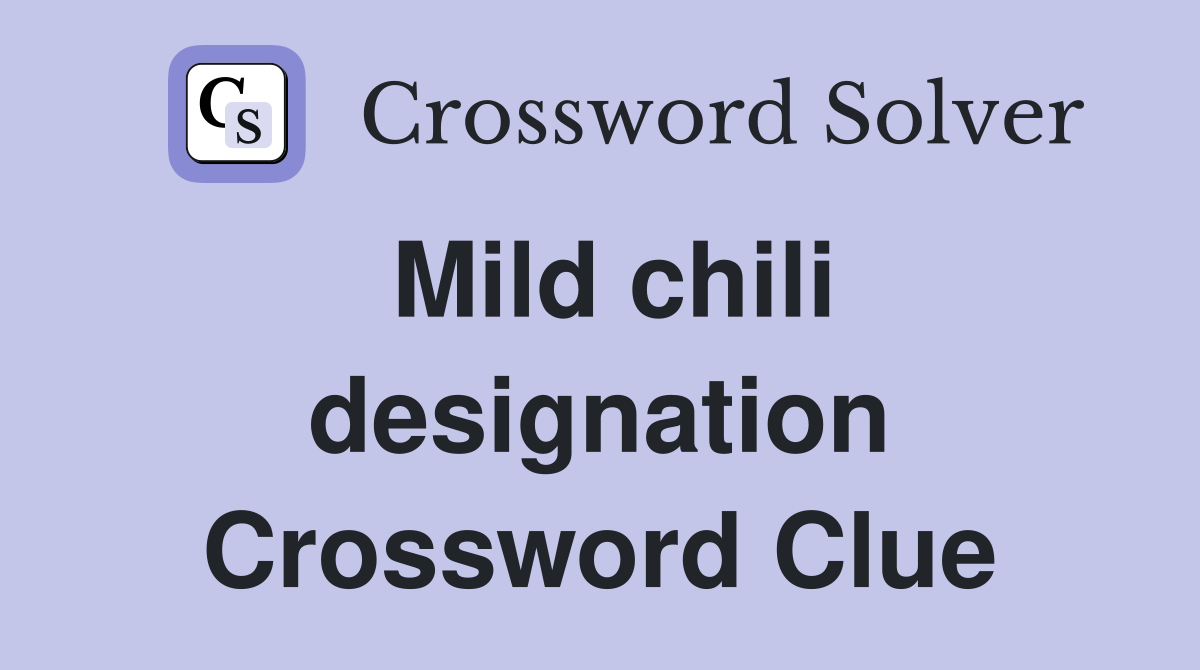 Mild chili designation Crossword Clue