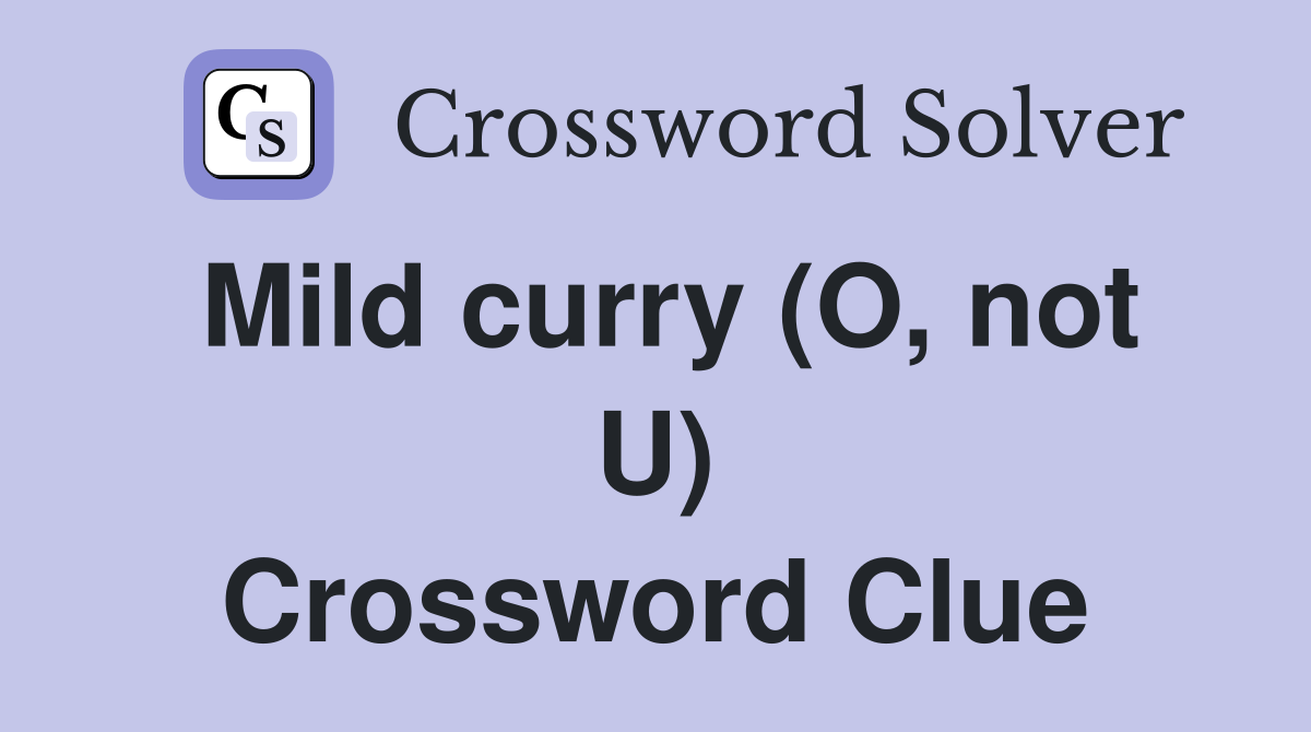 Mild curry (O, not U) Crossword Clue