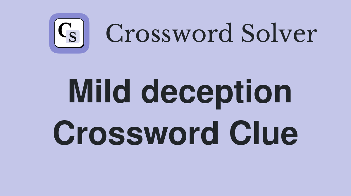 Mild deception Crossword Clue