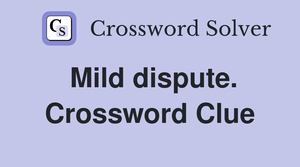 Mild dispute. Crossword Clue