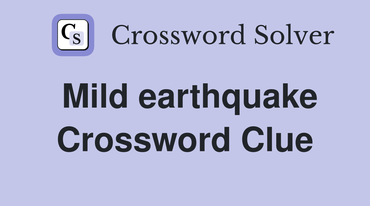 Mild earthquake Crossword Clue