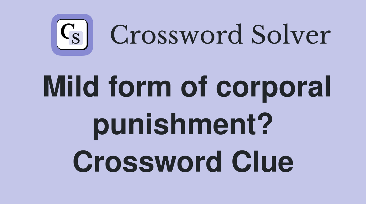 Mild form of corporal punishment? Crossword Clue