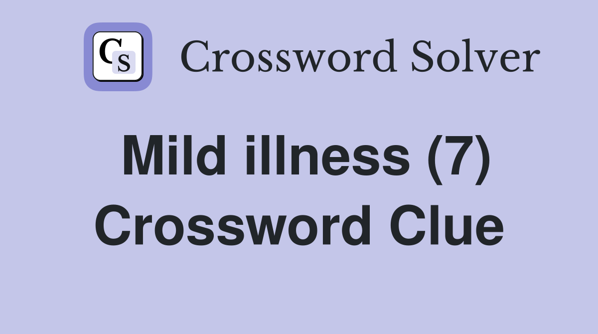 Mild illness (7) Crossword Clue