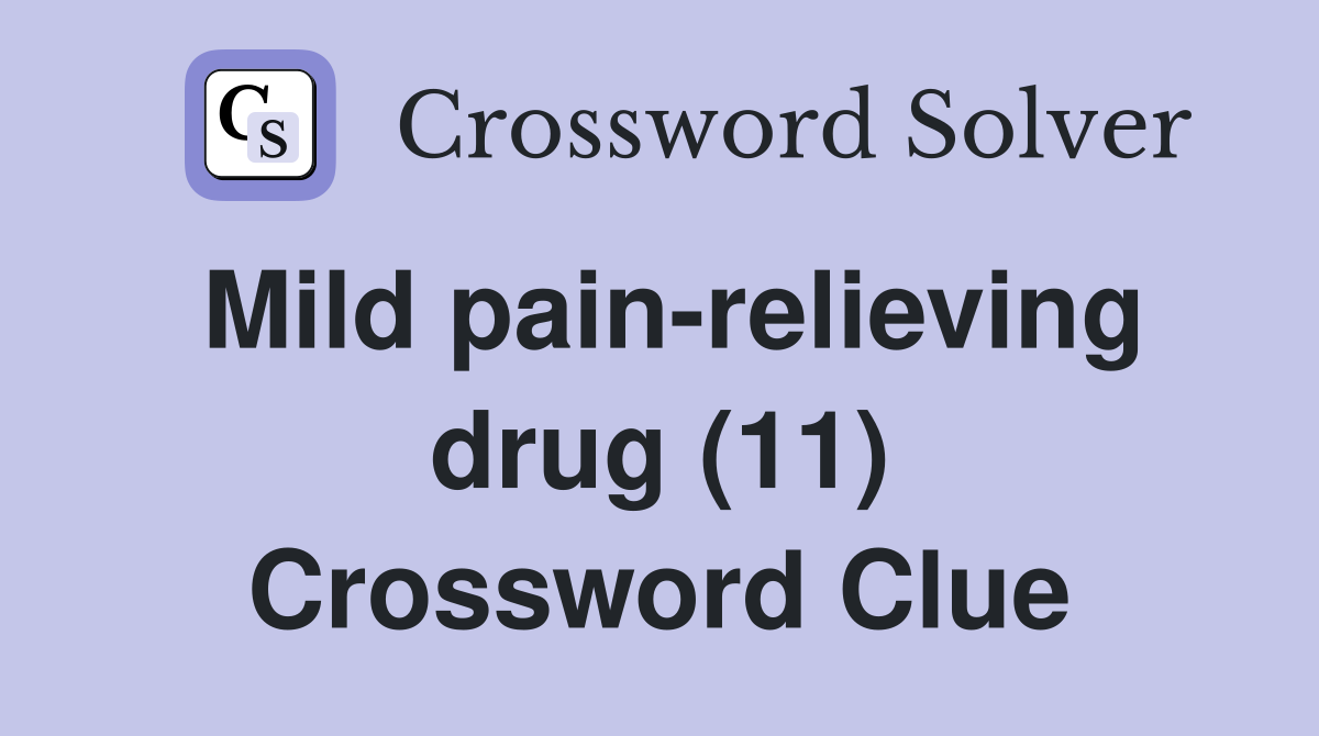 Mild pain-relieving drug (11) Crossword Clue