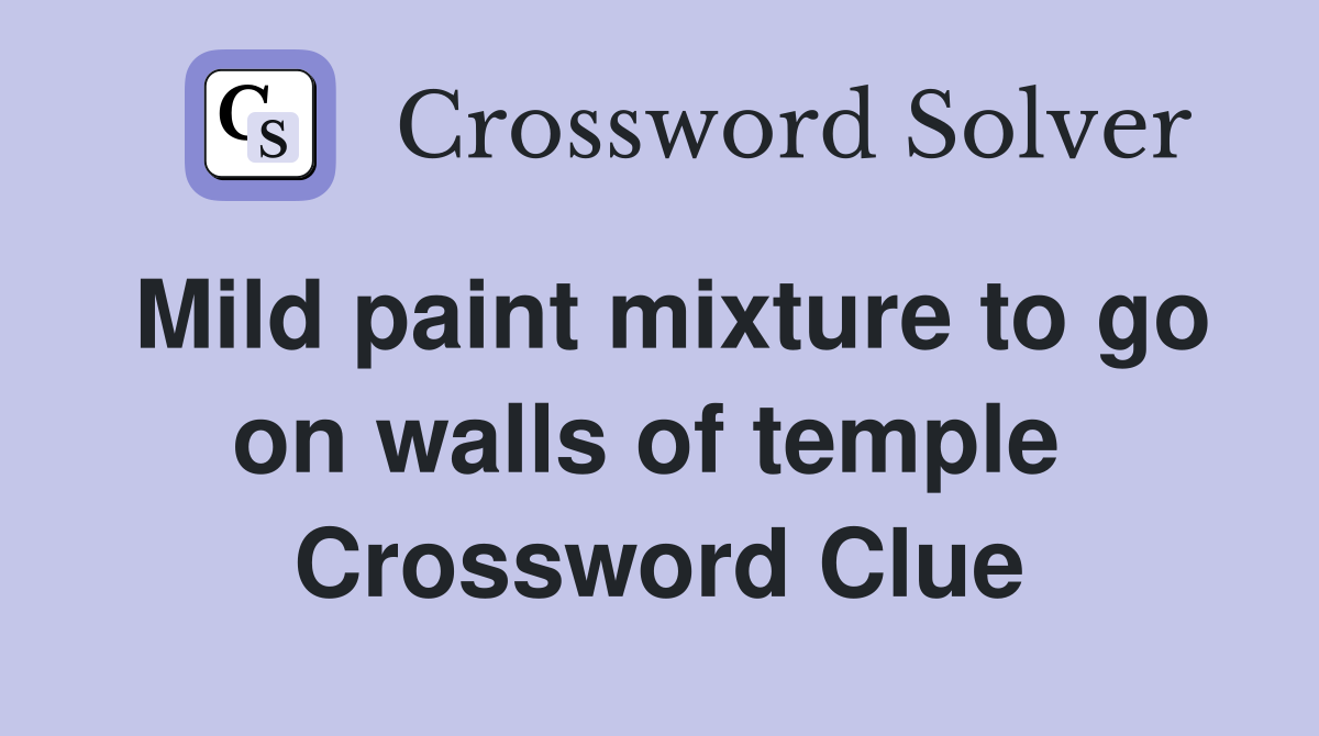 Mild paint mixture to go on walls of temple  Crossword Clue
