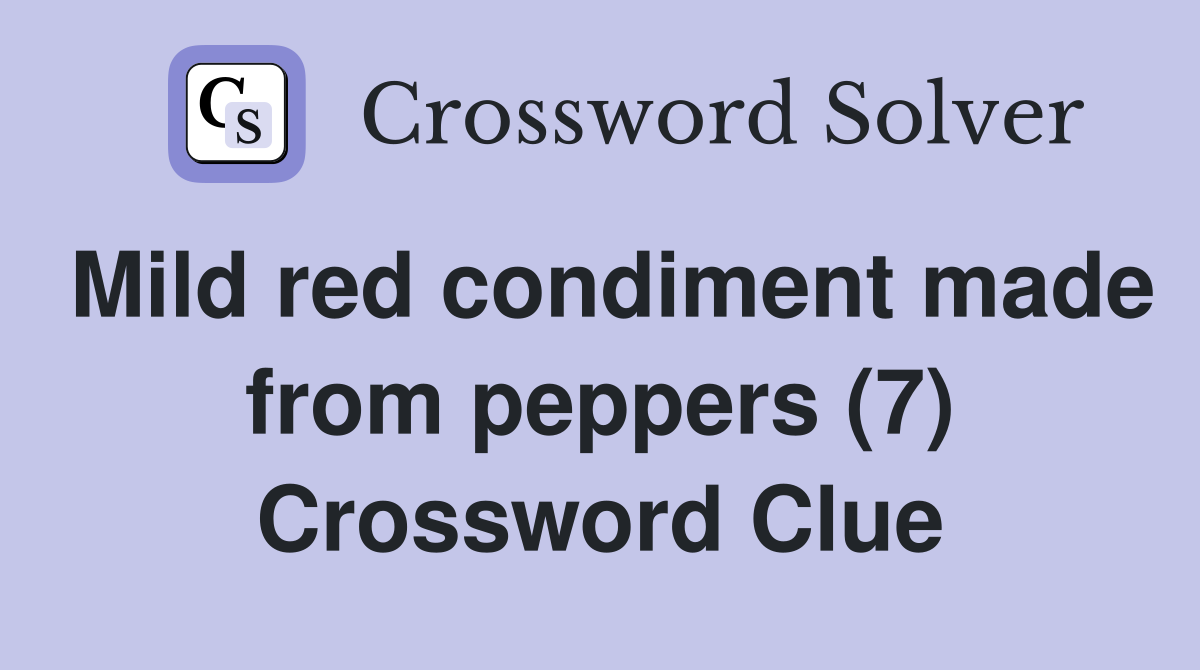 Mild red condiment made from peppers (7) Crossword Clue