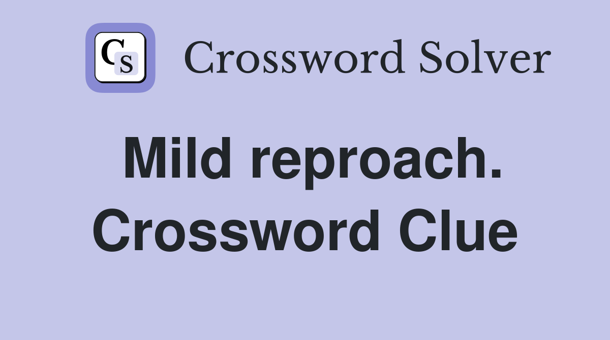Mild reproach. Crossword Clue