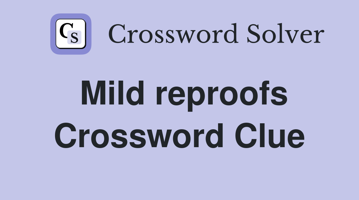 Mild reproofs Crossword Clue