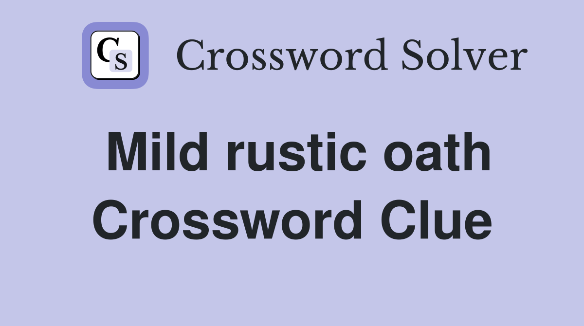 Mild rustic oath Crossword Clue