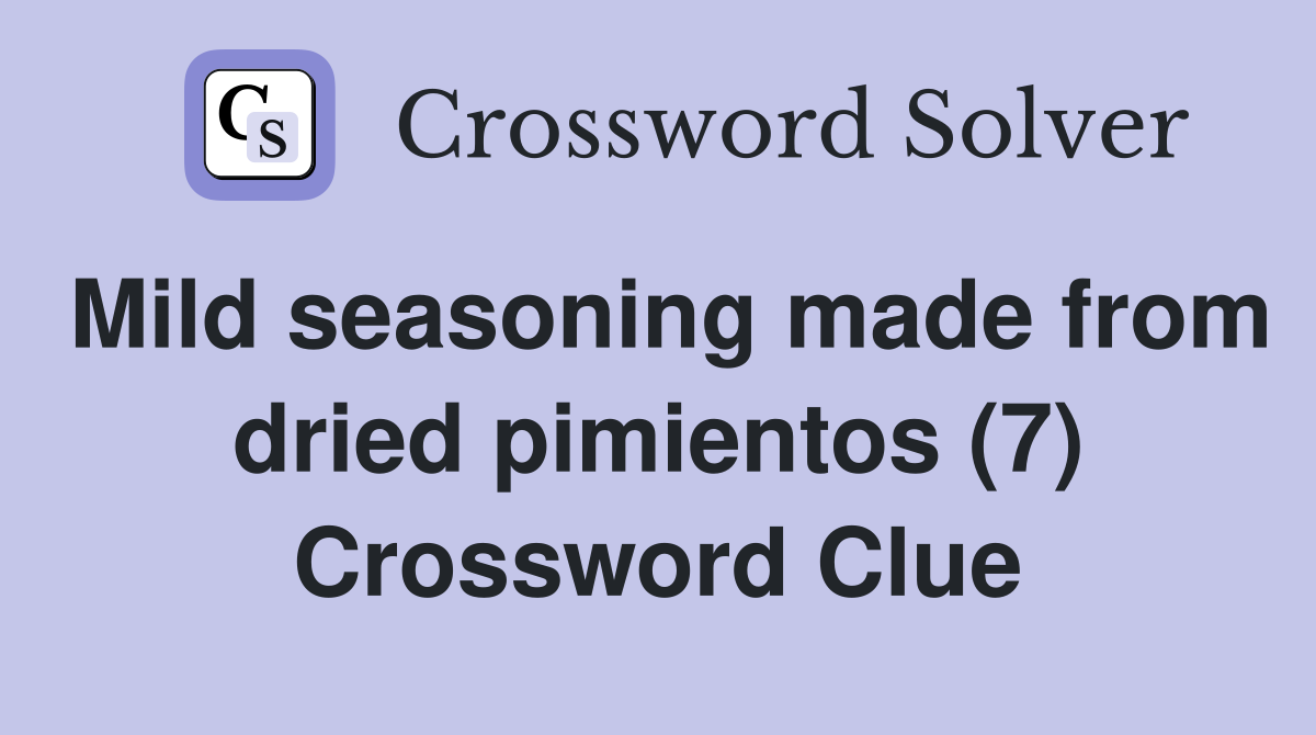 Mild seasoning made from dried pimientos (7) Crossword Clue