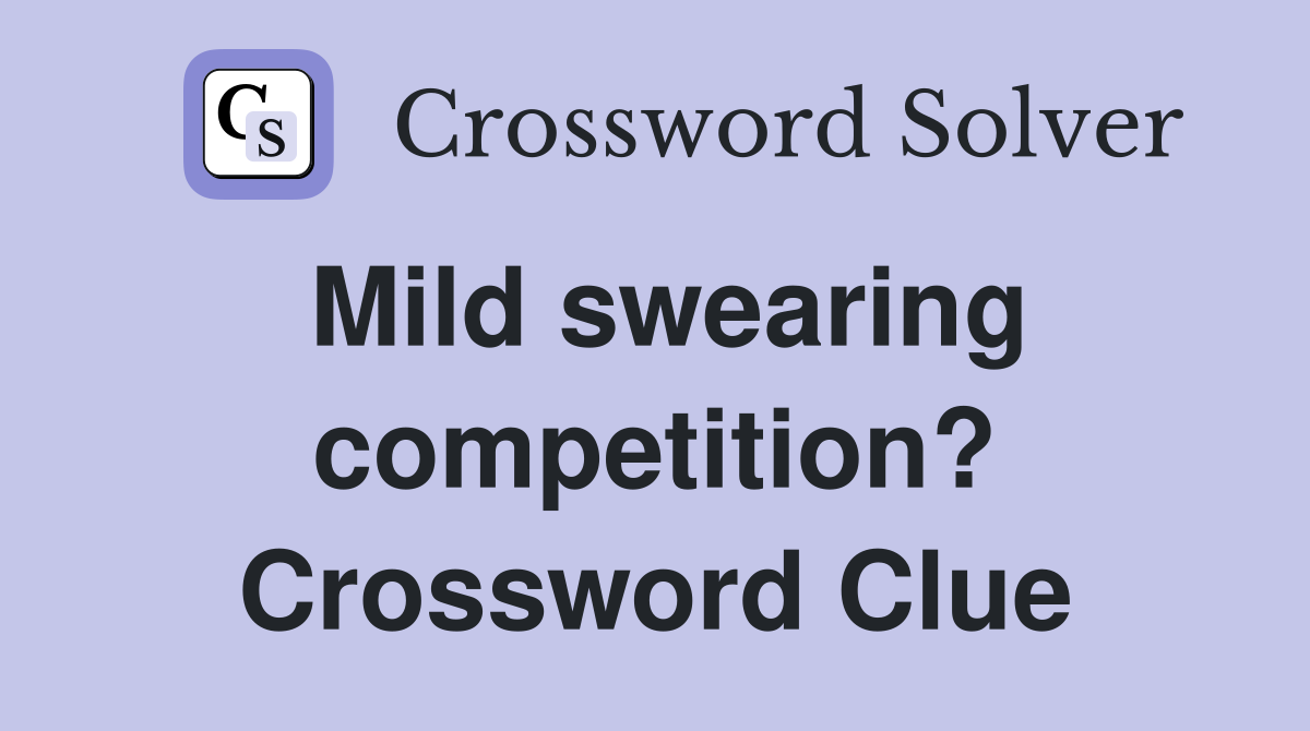Mild swearing competition? Crossword Clue