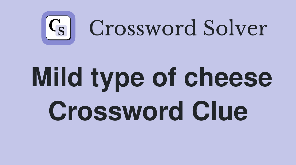 Mild type of cheese Crossword Clue