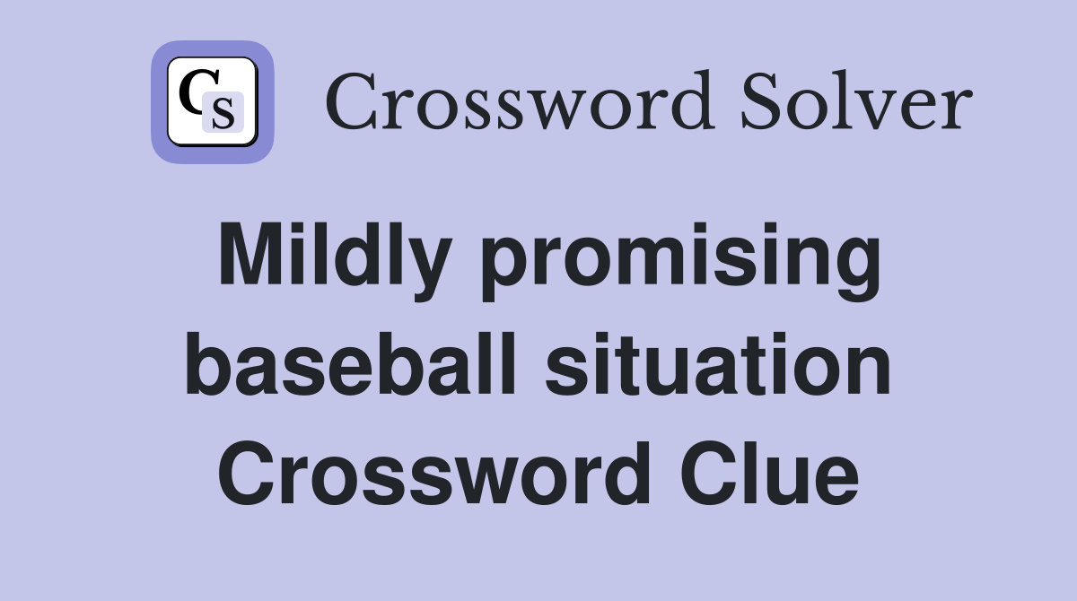Mildly promising baseball situation Crossword Clue