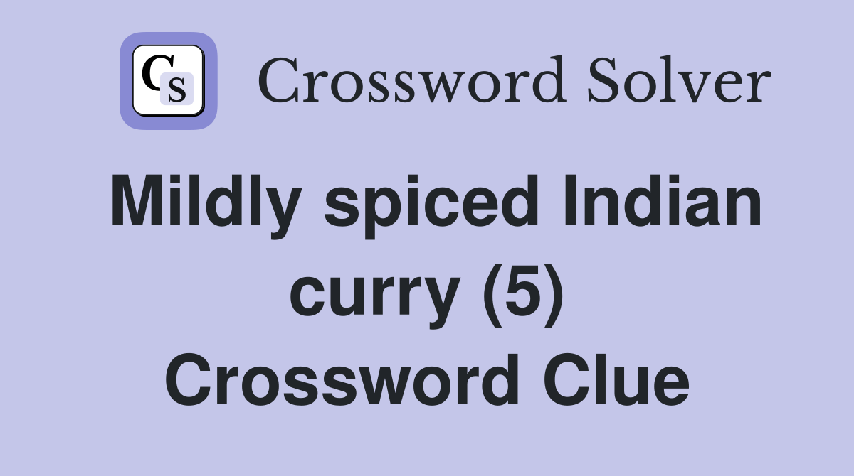 Mildly spiced Indian curry (5) Crossword Clue