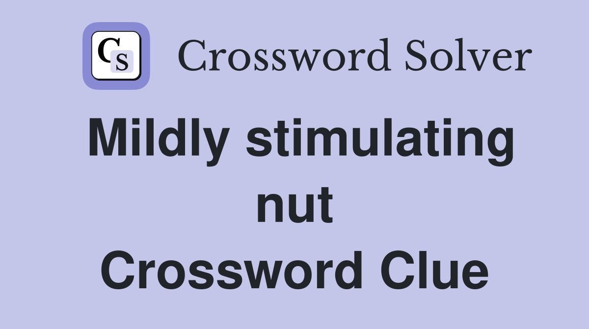 Mildly stimulating nut Crossword Clue