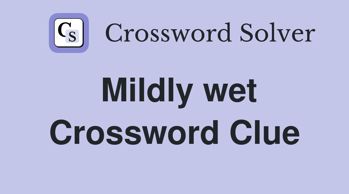 Mildly wet Crossword Clue